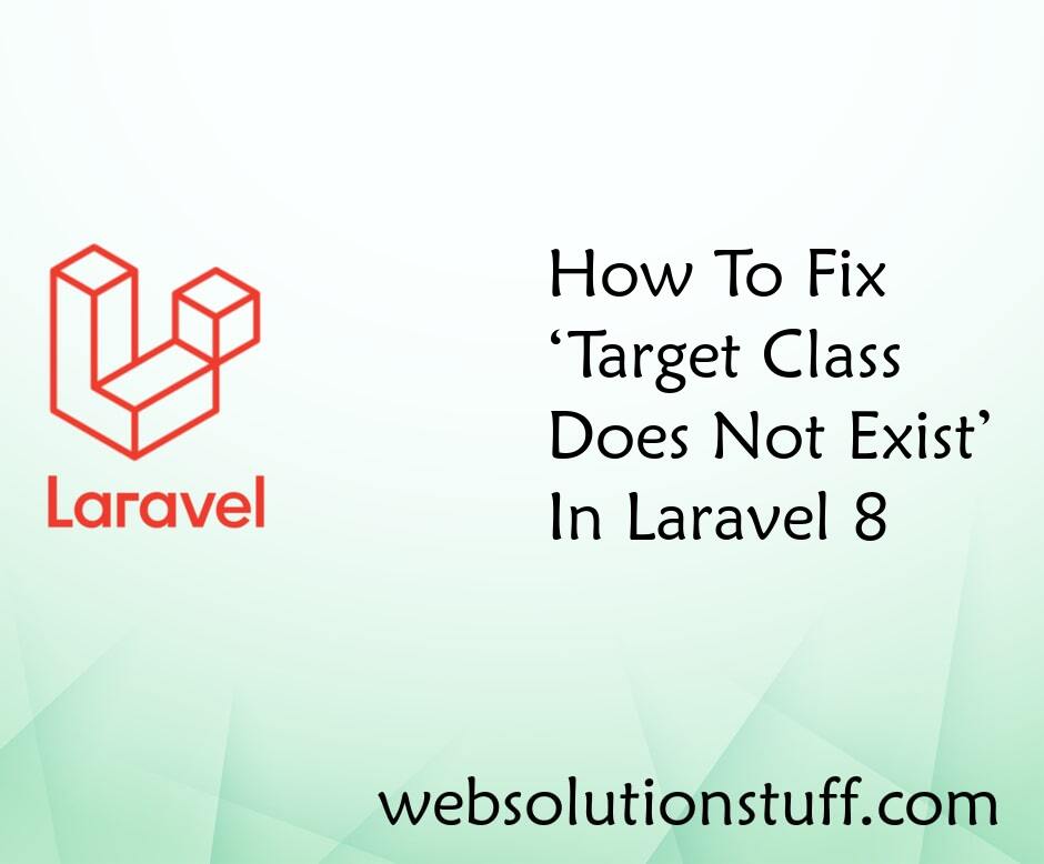 Target Class Does Not Exist In Laravel 8