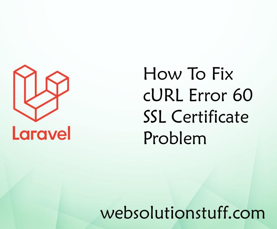 How To Fix cURL Error 60 SSL Certificate Problem