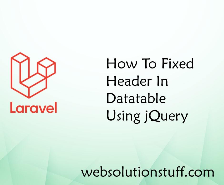How To Fixed Header In Datatable Using jQuery