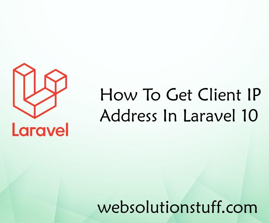 How To Get Client IP Address In Laravel 10