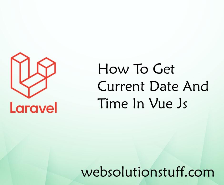 How To Get Current Date And Time In Vue Js
