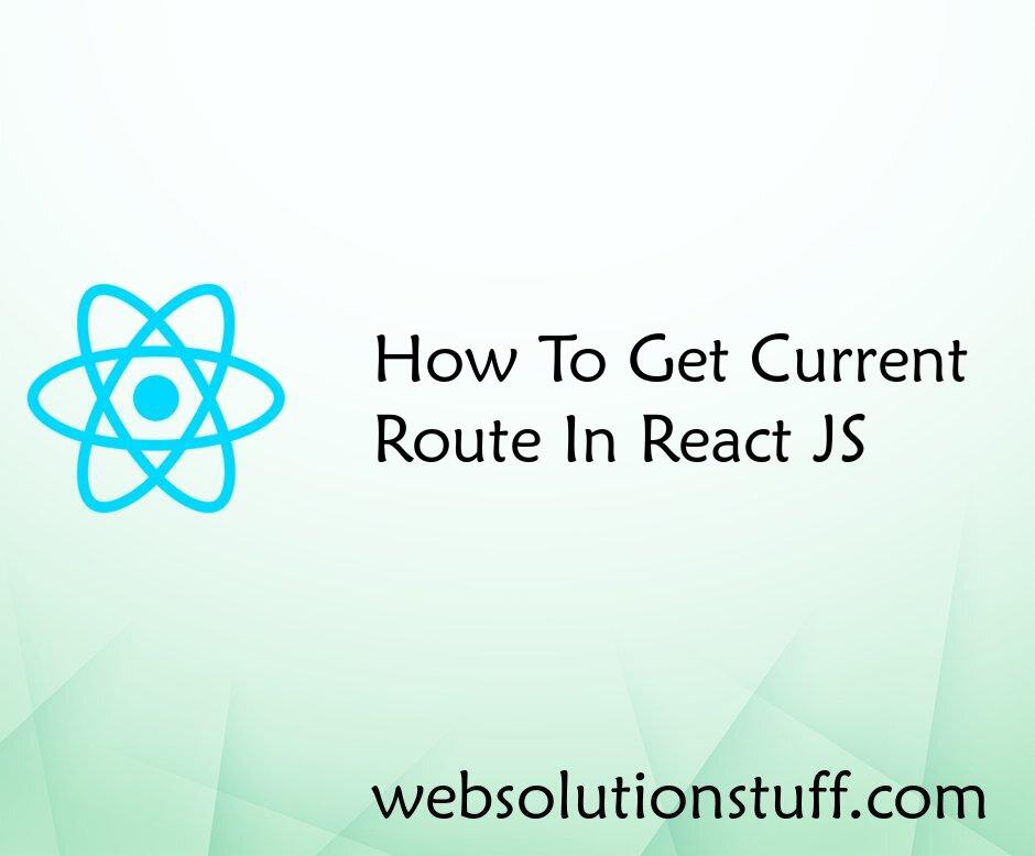How To Get Current Route In React JS