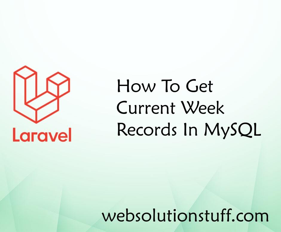 How To Get Current Week Records In MySQL