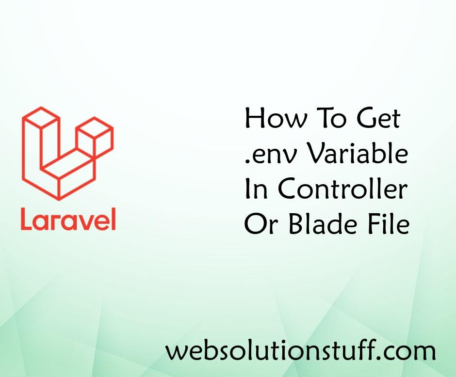 How To Get env Variable In Controller Or Blade File