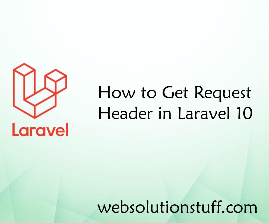 How to Get Request Header in Laravel 10