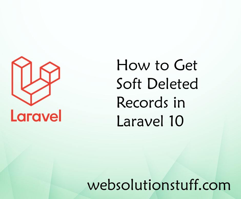 How to Get Soft Deleted Records in Laravel 10