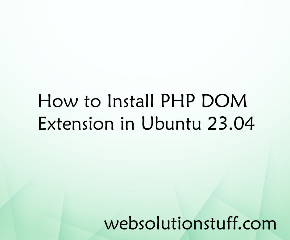 How to Install PHP DOM Extension in Ubuntu 23.04