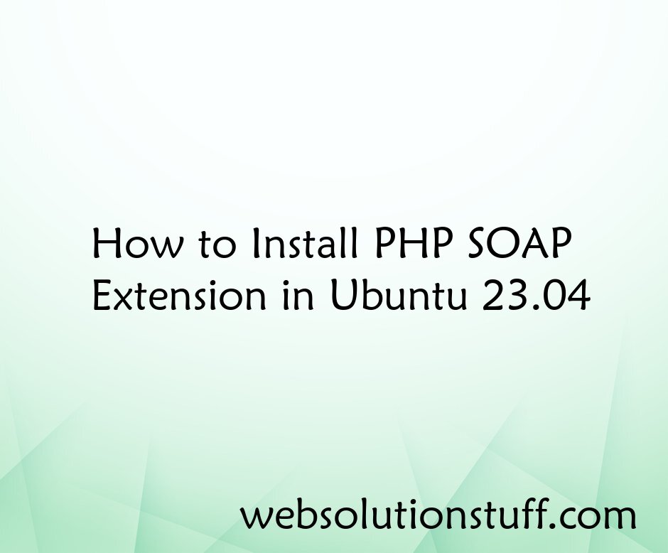 How to Install PHP Soap Extension in Ubuntu 23.04