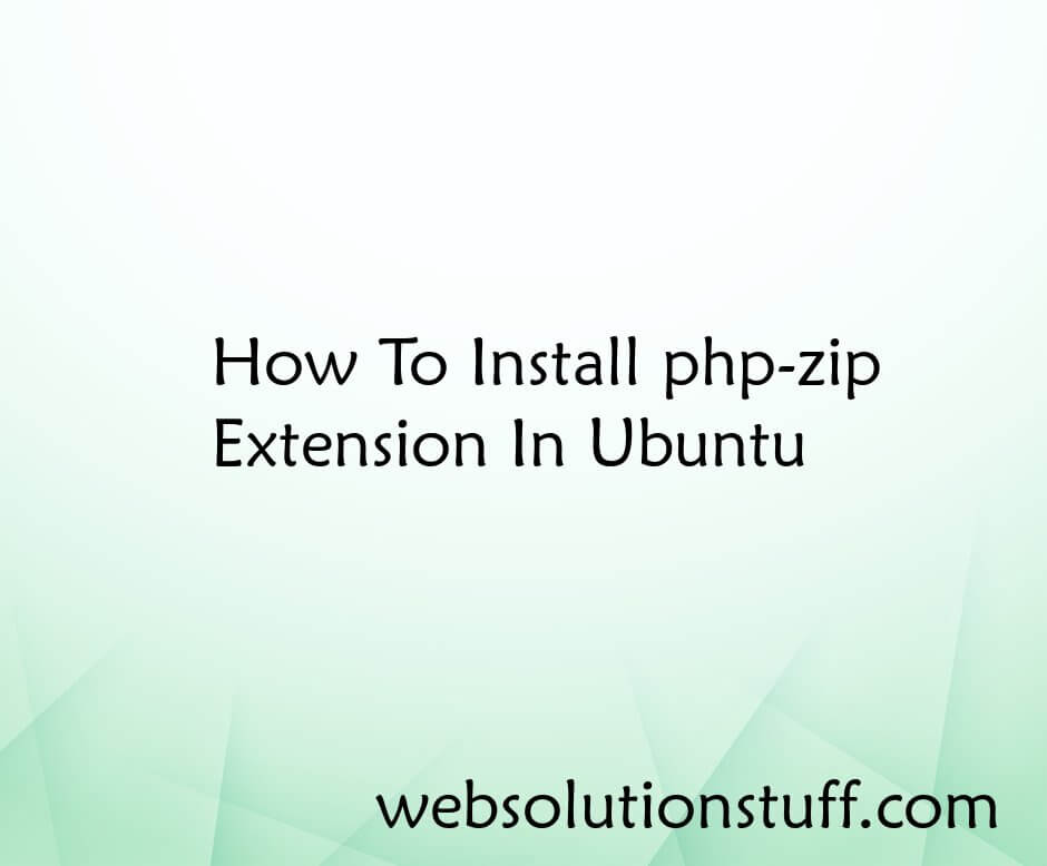 How To Install php-zip Extension In Ubuntu