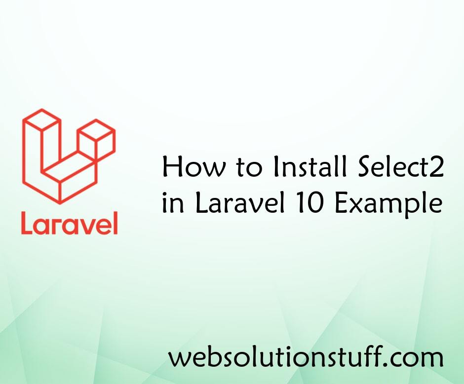 How to Install Select2 in Laravel 10 Example