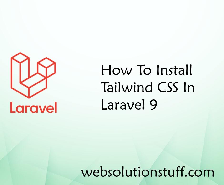 How To Install Tailwind CSS In Laravel 9