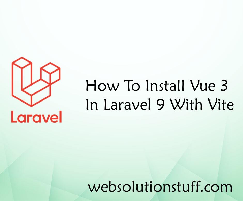 How To Install Vue 3 In Laravel 9 With Vite