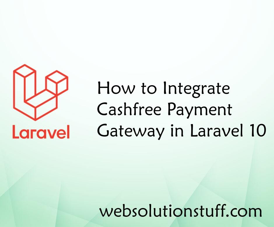 How to Integrate Cashfree Payment Gateway in Laravel 10