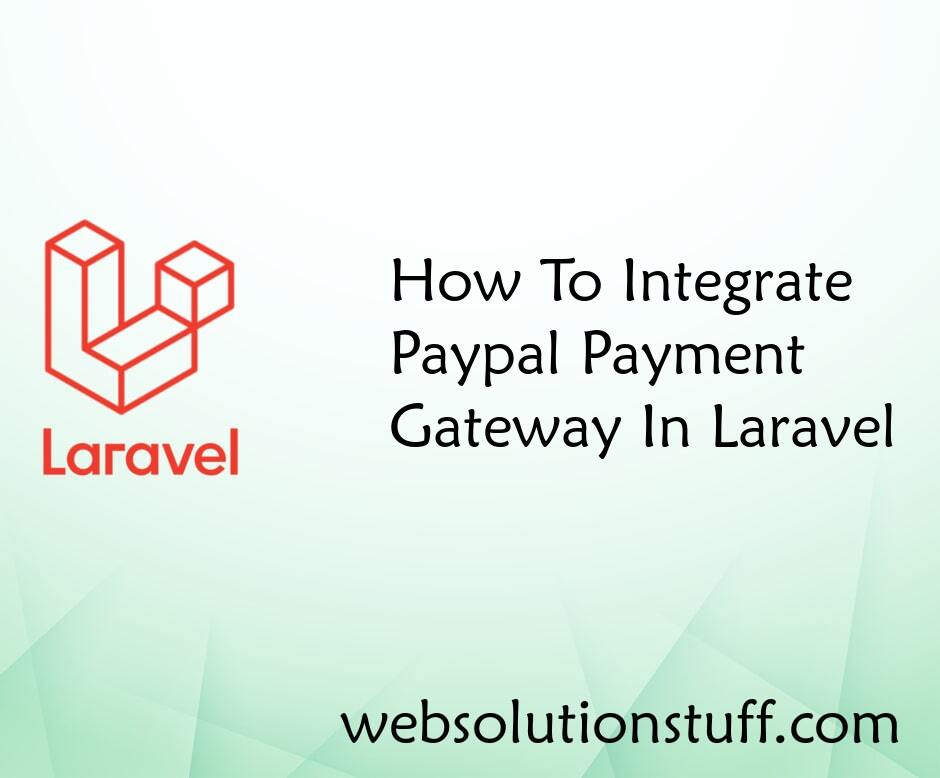 How To Integrate Paypal Payment Gateway In Laravel