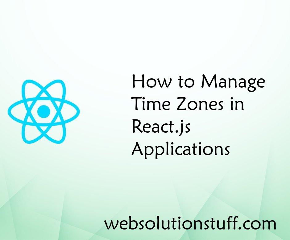 How to Manage Time Zones in React.js Applications