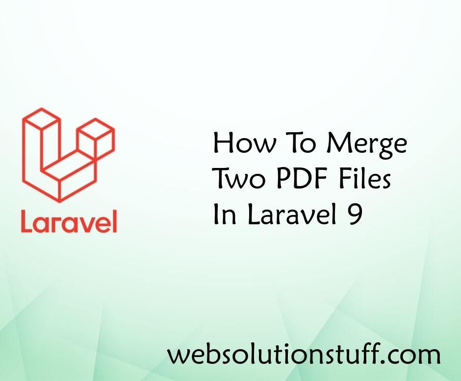 How To Merge Two PDF Files In Laravel 9