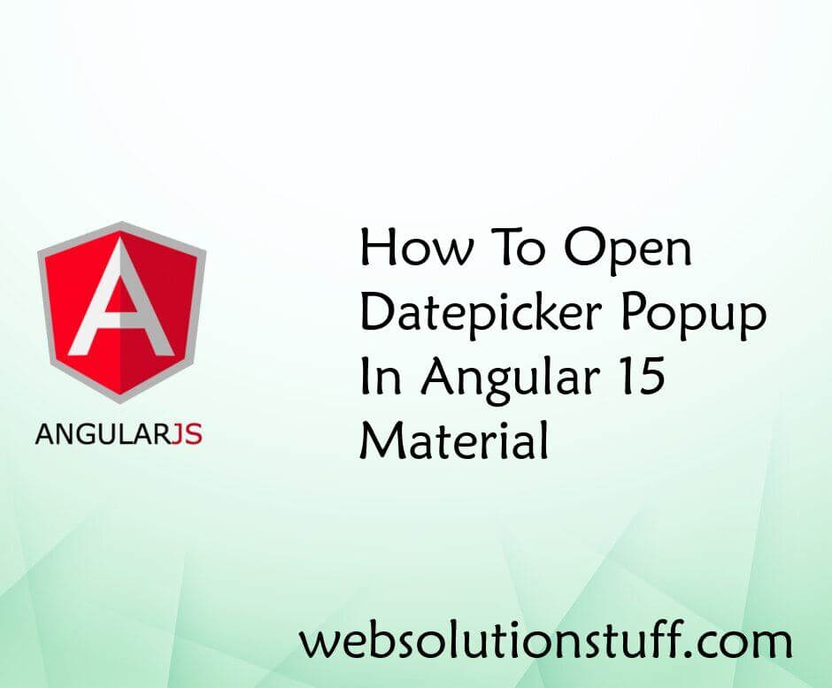 How To Open Datepicker Popup In Angular 15 Material