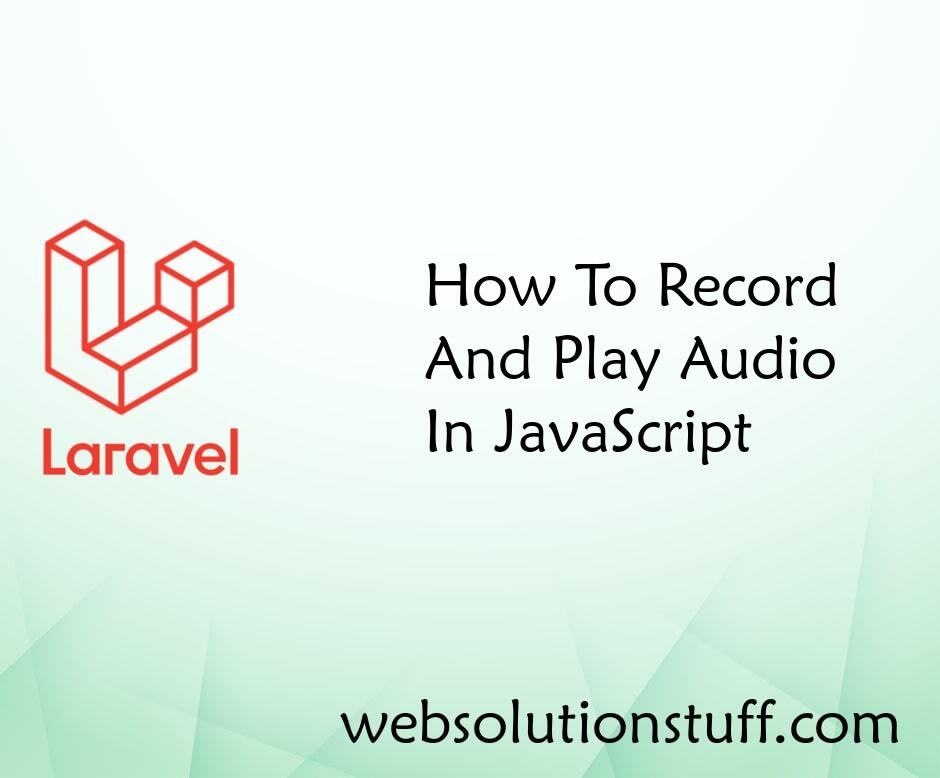 How To Record And Play Audio In JavaScript