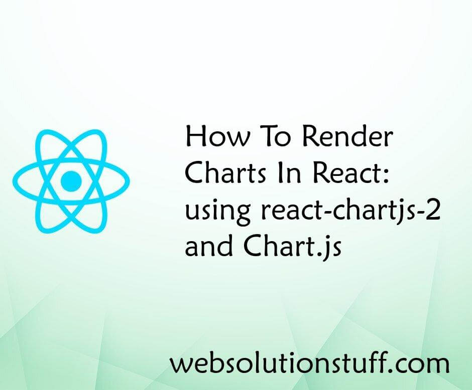 How To Render Charts In React: using react-chartjs-2 and Chart.js