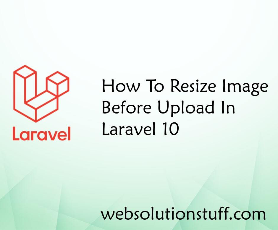 How To Resize Image Before Upload In Laravel 10
