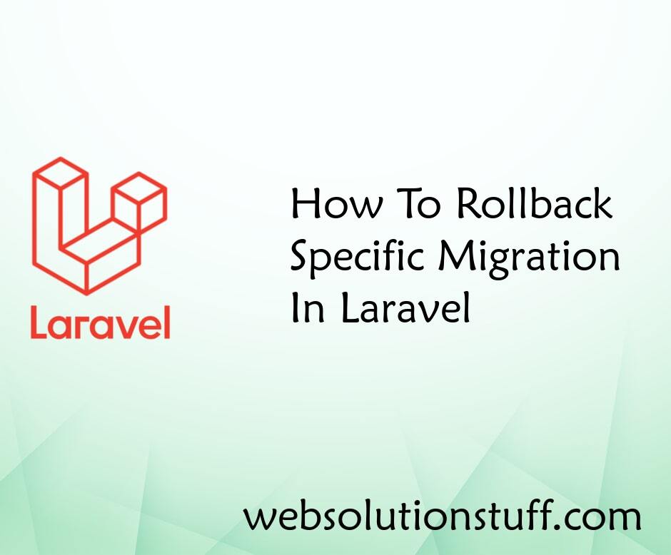 How To Roll back Specific Migration In Laravel