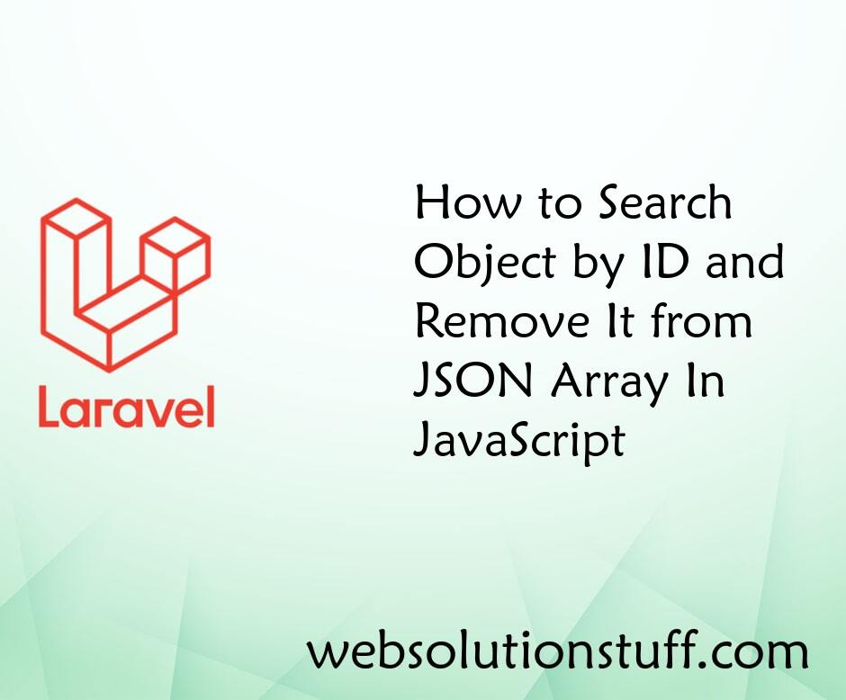 How to Search Object by ID and Remove It from JSON Array In JavaScript