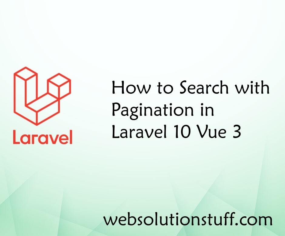 How to Search with Pagination in Laravel 10 Vue 3