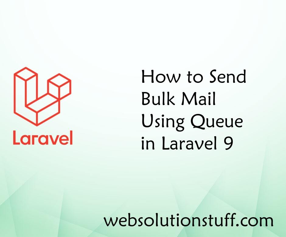 How to Send Bulk Mail Using Queue in Laravel 9