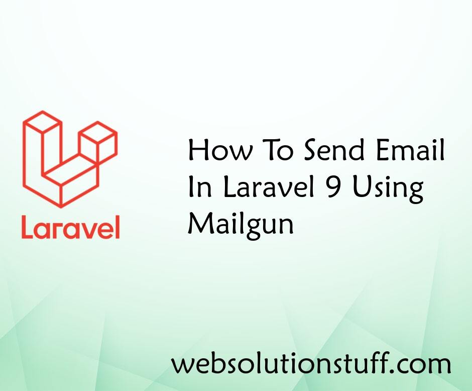 How To Send Email In Laravel 9 Using Mailgun