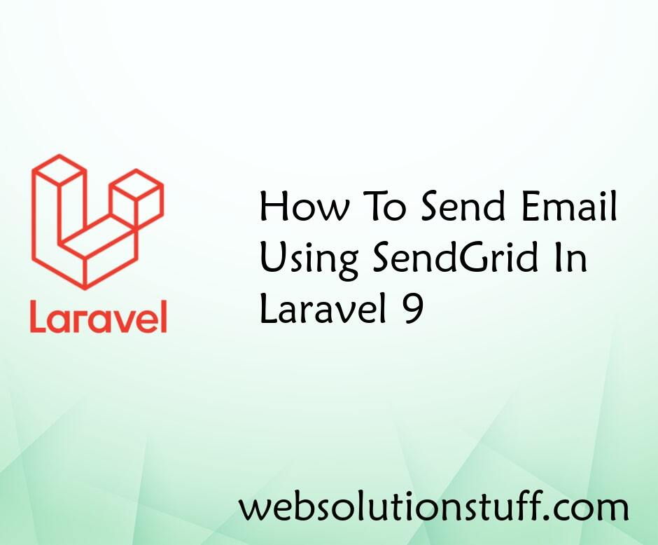 How To Send Email Using SendGrid In Laravel 9