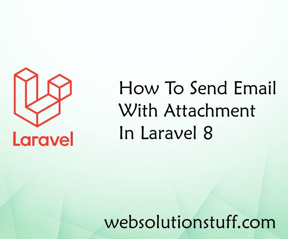 How To Send Email With Attachment In Laravel 8