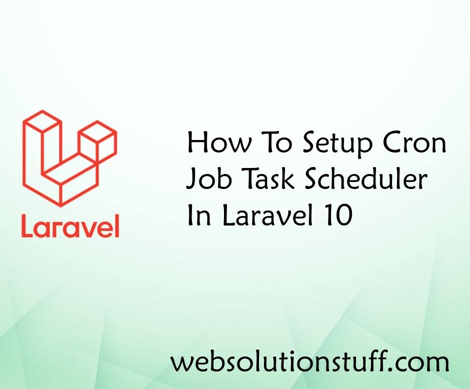 How To Setup Cron Job Task Scheduler In Laravel 10