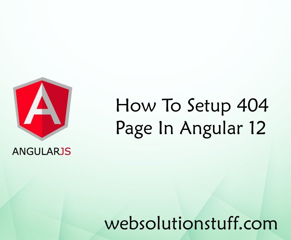 How To Setup 404 Page In Angular 12