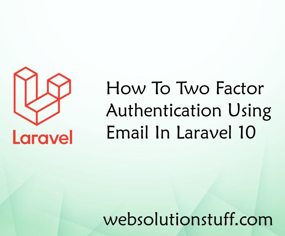 How To Two Factor Authentication Using Email In Laravel 10