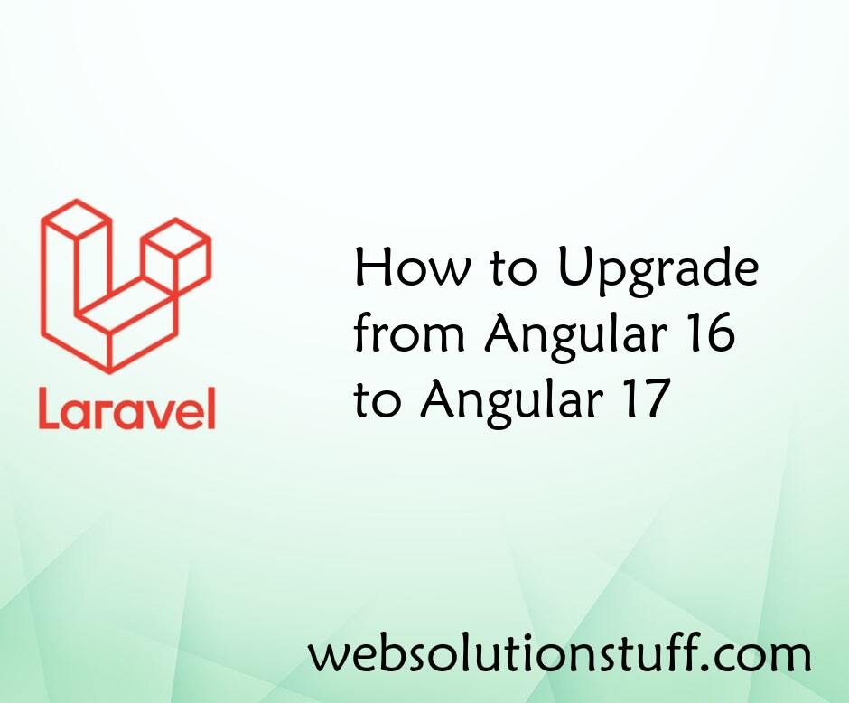 How to Upgrade from Angular 16 to Angular 17
