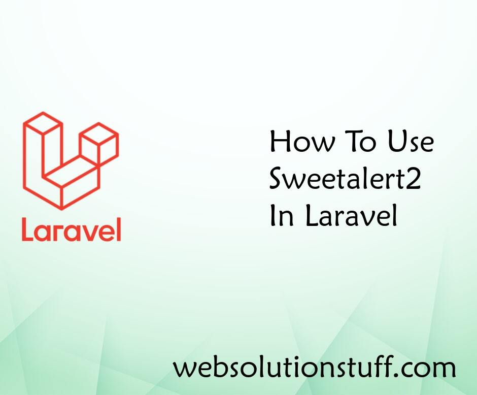 How To Use Sweetalert2 In Laravel