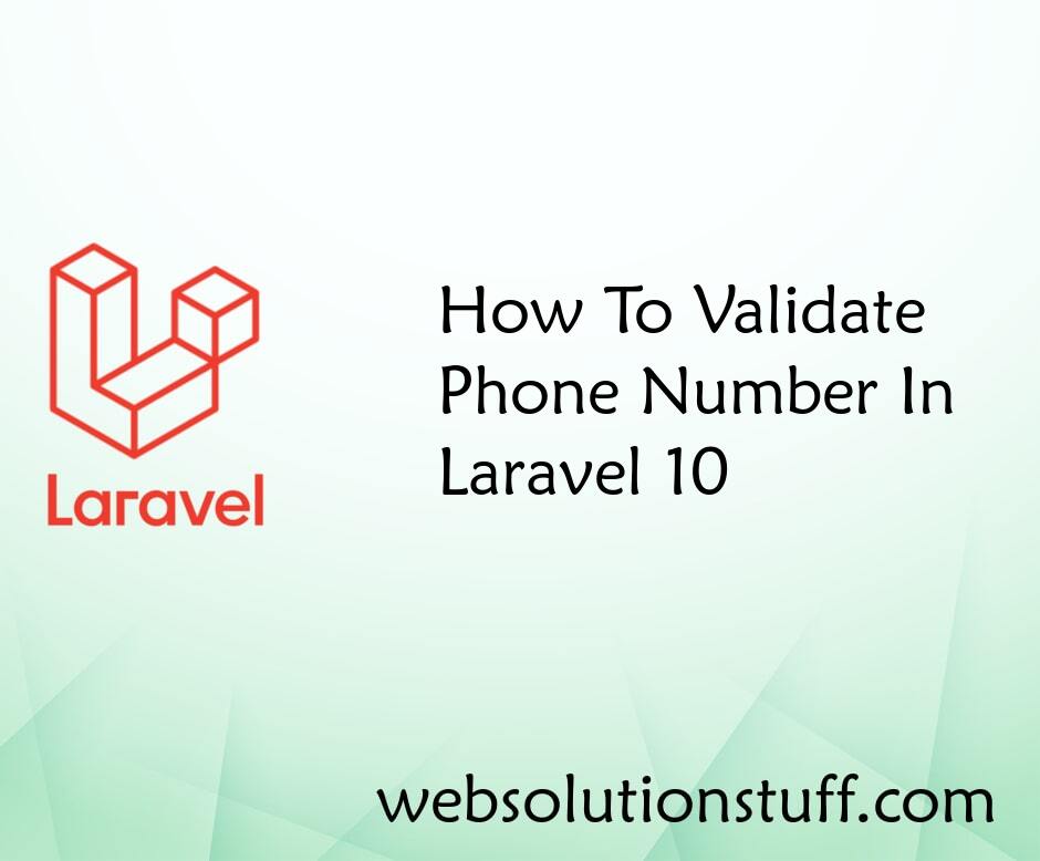 How To Validate Phone Number In Laravel 10