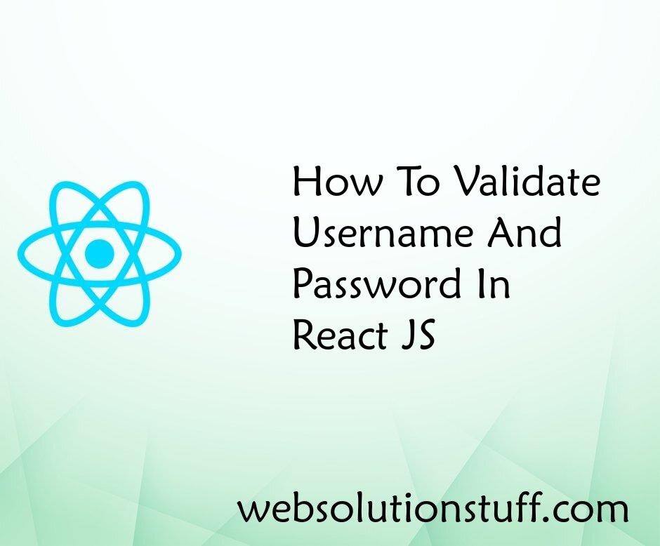 How To Validate Username And Password In React JS