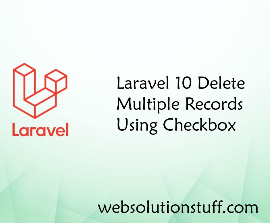 Laravel 10 Delete Multiple Records Using Checkbox