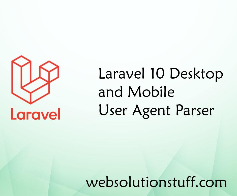 Laravel 10 Desktop and Mobile User Agent Parser
