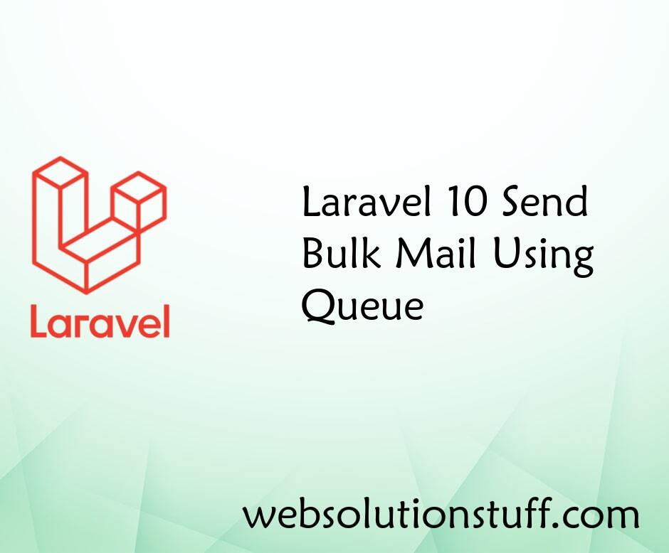 Laravel 10 Send Bulk Mail Using Queue