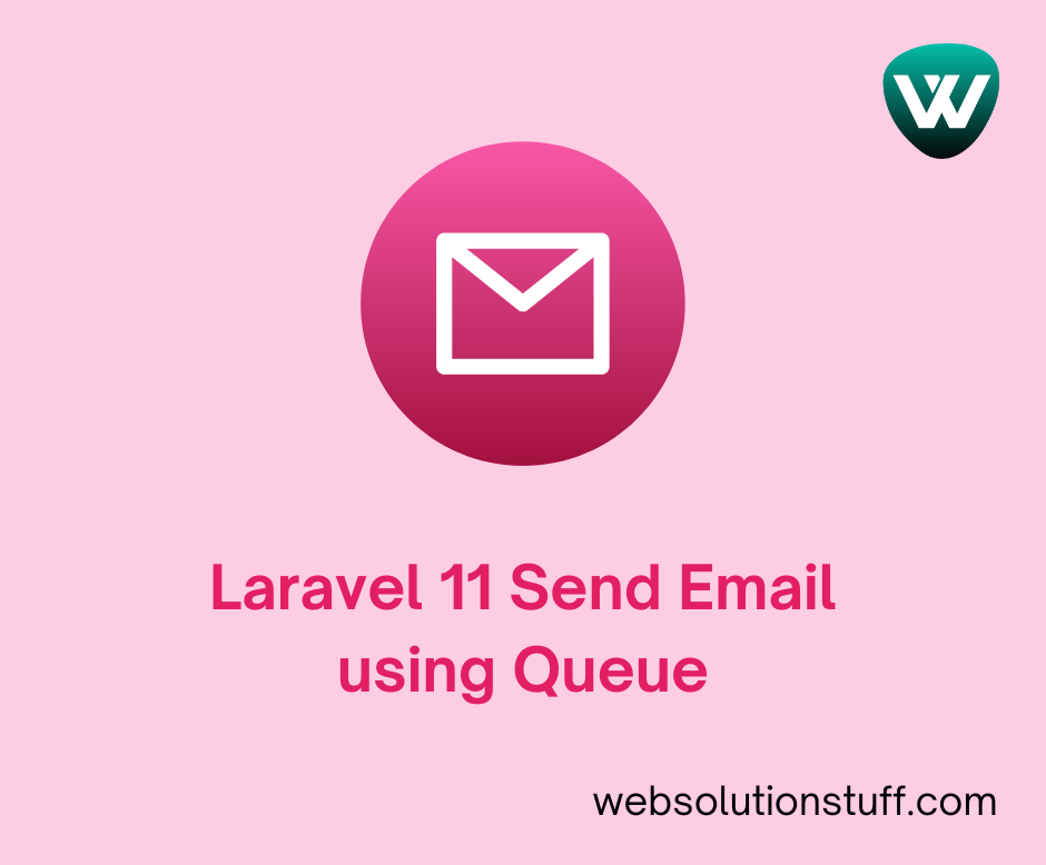 Mail: Laravel 11 Send Email using Queue