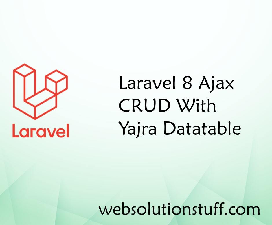 Laravel 8 Ajax CRUD With Yajra Datatable
