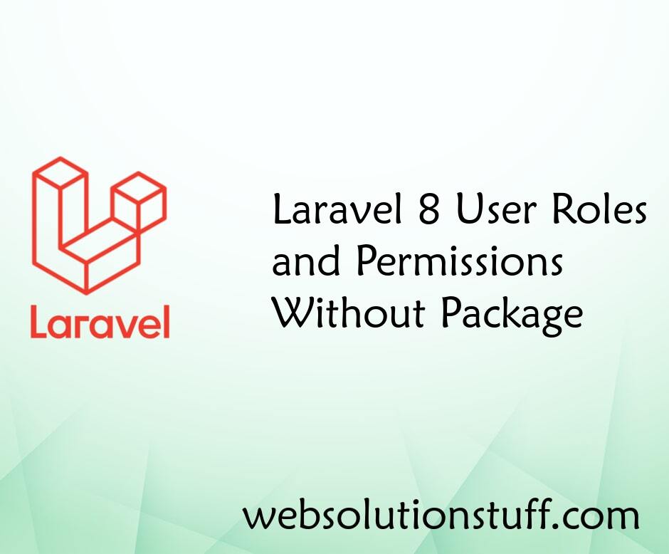 Laravel 8 User Roles and Permissions Without Package