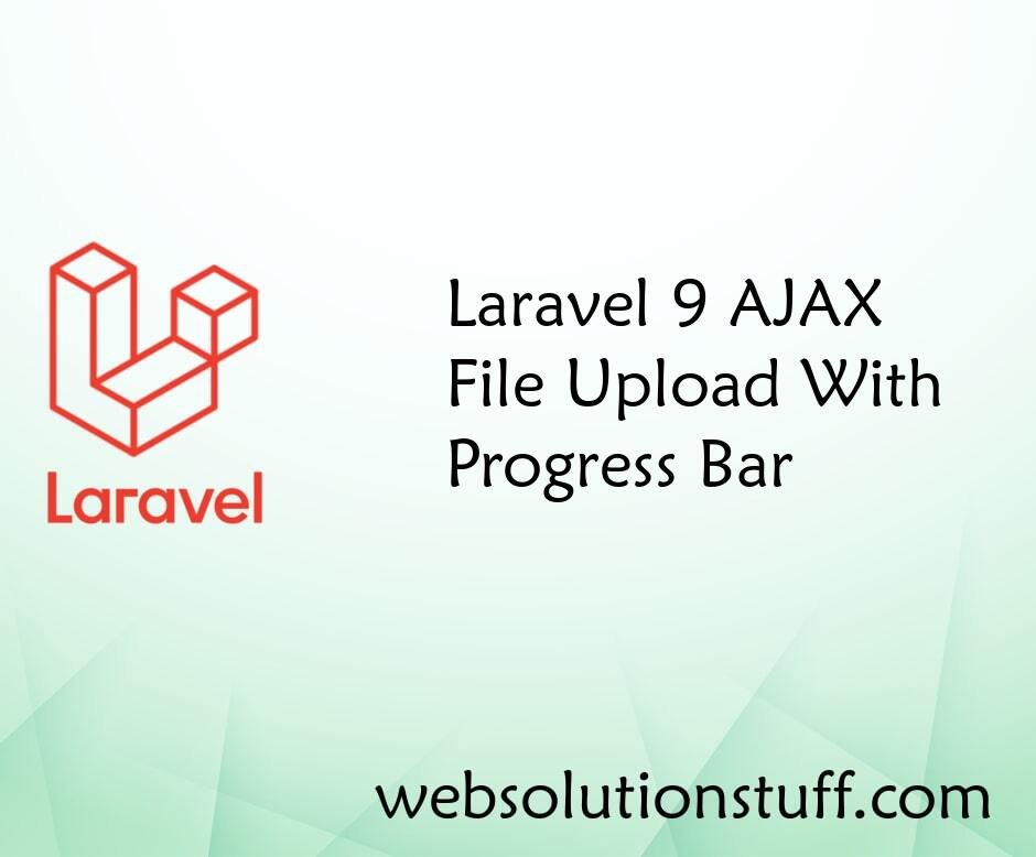 Laravel 9 Ajax File Upload With Progress Bar