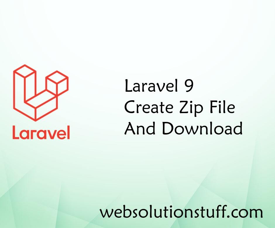 Laravel 9 Create Zip File And Download