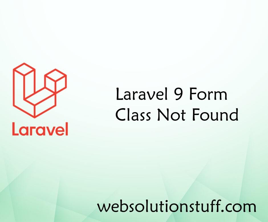 Laravel 9 Form Class Not Found