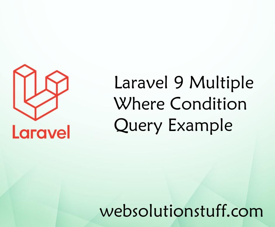 Laravel 9 Multiple Where Condition Query Example