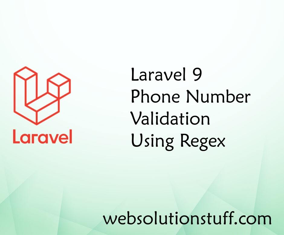 Laravel 9 Phone Number Validation Using Regex