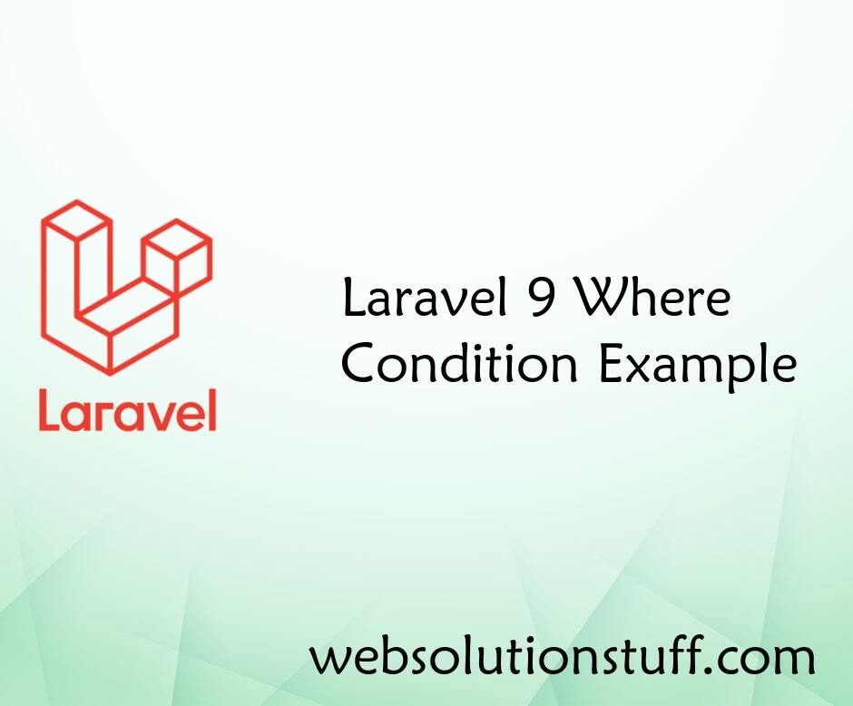 Laravel 9 Where Condition Example